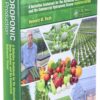 Hydroponic Food Production: A Definitive Guidebook for the Advanced Home Gardener and the Commercial Hydroponic Grower, Seventh Edition